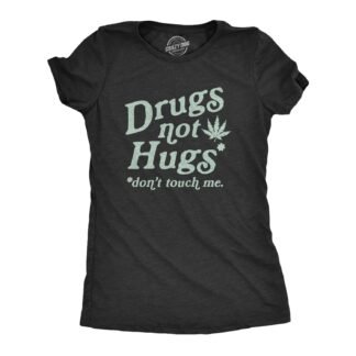 Womens Drugs Not Hugs Don't Touch Me T Shirt Funny Social Distancing 420 Marijuana Graphic Tee