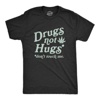 Mens Drugs Not Hugs Don't Touch Me T Shirt Funny Social Distancing 420 Marijuana Graphic Tee